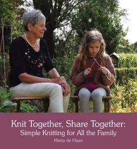 Knit Together, Share Together - Marja de Haan